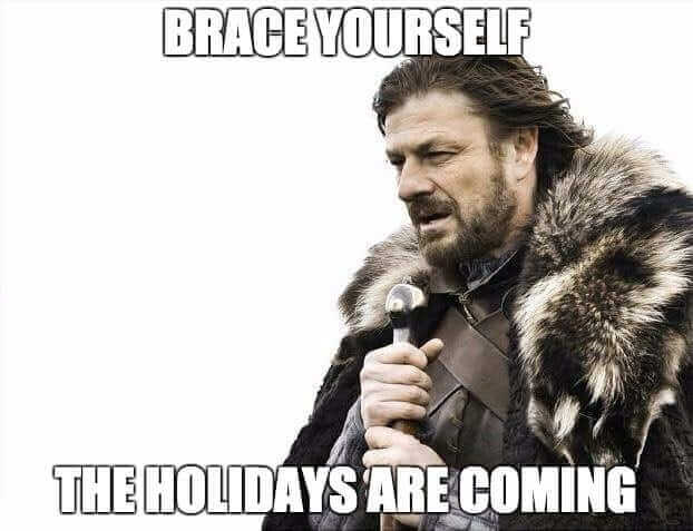 Brace yourselves the holidays are coming GoT meme